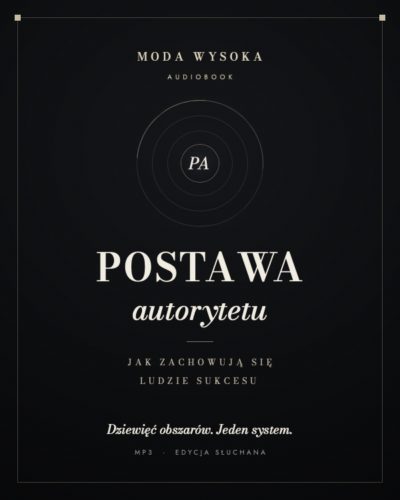 POSTAWA I ZACHOWANIE AUTORYTETU - Jak zachowują się ludzie sukcesu  [audiobook]